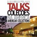 Novo ciclo TALKS de debates aborda as coleções na América