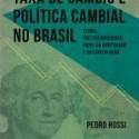 Economista Pedro Rossi lança livro sobre política cambial no Brasil